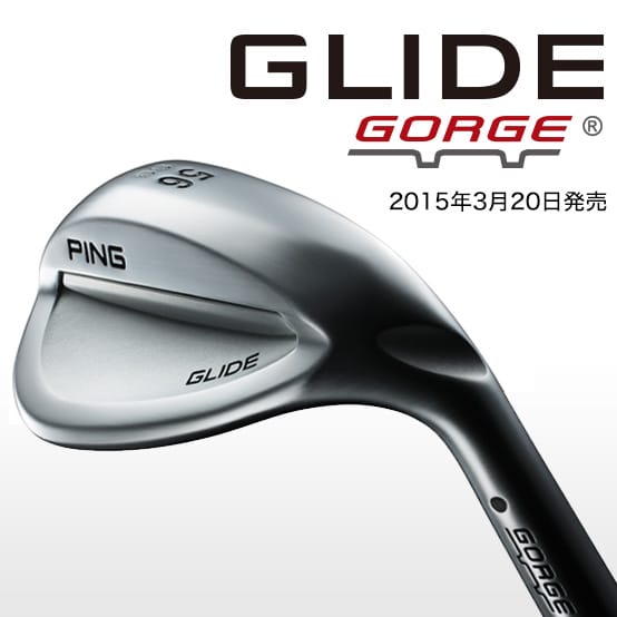GLIDE GORGE(グライドゴージ)ウェッジ｜ピンゴルフジャパン公式サイト
